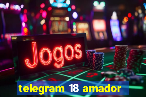 telegram 18 amador